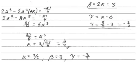 Handwritten candidate working: 2 alpha cubed minus 2 alpha squared times 4 alpha = -81/4, so 81/4 = 6 alpha cubed, alpha cubed = 27/8, alpha = 3/2; beta = 2 alpha = 3, gamma = alpha - beta = 3/2 - 3 = -3/2; alpha = 3/2, beta = 3, gamma = -3/2