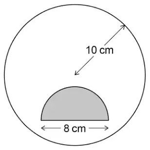 Circle of radius 10 cm with a shaded semicircle of diameter 8 cm inside it