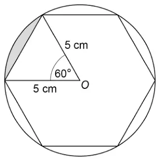 Regular hexagon inside a circle centre O. Two radii of 5 cm go from O to adjacent vertices with a 60° angle between them. The segment between the circle and that side of the hexagon is shaded.