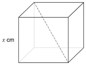 A cube with edge length x cm and a dashed space diagonal joining opposite corners