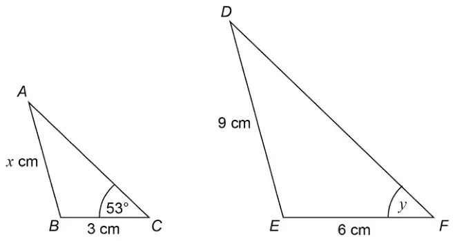 Triangle ABC with AB = x cm, BC = 3 cm and angle C = 53°. Larger triangle DEF with DE = 9 cm, EF = 6 cm and angle F = y
