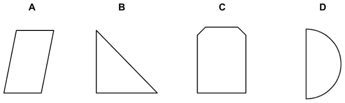 Four shapes: A a parallelogram, B a right-angled triangle, C a rectangle with its two top corners cut off, D a semicircle