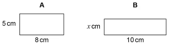 Rectangle A: 8 cm by 5 cm. Rectangle B: 10 cm by x cm