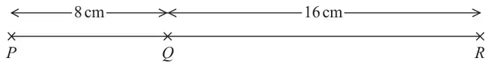 Points P, Q and R on a straight line; P to Q is 8 cm and Q to R is 16 cm