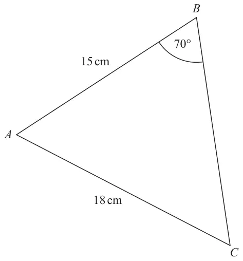 Triangle ABC with AB = 15 cm, AC = 18 cm and angle ABC = 70°