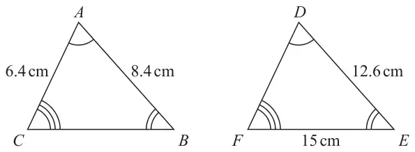 Two similar triangles. Triangle ABC: CA = 6.4 cm, AB = 8.4 cm. Triangle DEF: DE = 12.6 cm, FE = 15 cm. Matching angles are marked at A and D, B and E, C and F