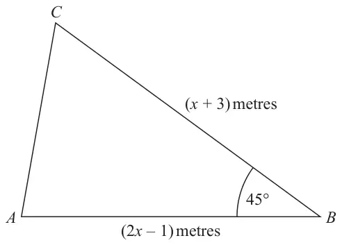 Triangle ABC with AB = (2x - 1) metres, BC = (x + 3) metres and angle ABC = 45 degrees