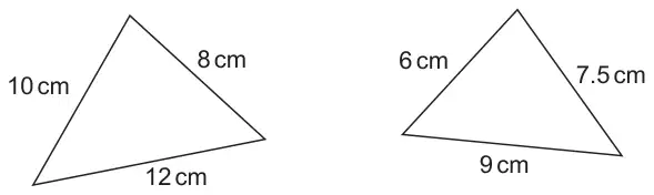Two triangles: one with sides 10 cm, 8 cm and 12 cm, the other with sides 6 cm, 7.5 cm and 9 cm