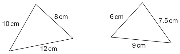 Triangle with sides 10 cm, 8 cm and 12 cm; triangle with sides 6 cm, 7.5 cm and 9 cm