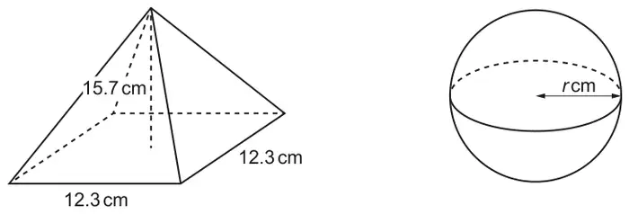 A square-based pyramid with base edges 12.3 cm and 12.3 cm and perpendicular height 15.7 cm, and a sphere with radius r cm