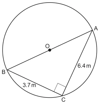 Circle centre O with diameter AB; C on the circle with a right angle at C, AC = 6.4 m and BC = 3.7 m