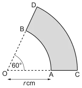 Sector OCD with angle 60° at O; the smaller sector OAB, radius OA = r cm, is removed leaving a shaded band between arc AB and arc CD; A lies on OC and B lies on OD