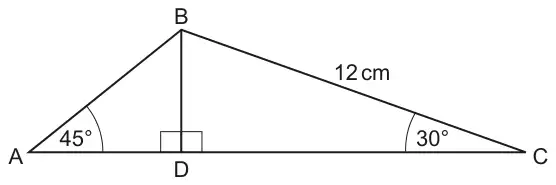 Triangle ABC with BD perpendicular to AC at D; angle BAD = 45°, angle BCD = 30° and BC = 12 cm