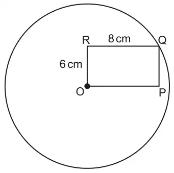 Circle centre O with rectangle OPQR inside it; Q lies on the circle. OR = 6 cm and RQ = 8 cm