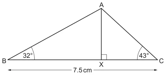 Triangle ABC with base BC of 7.5 cm, angle B = 32° and angle C = 43°, and a perpendicular from A meeting BC at X