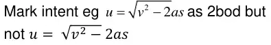 Mark intent eg u = √(v² − 2as) written with a short root sign as 2bod but not u = √(v² −) 2as