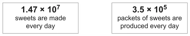 Two boxes: 1.47 × 10^7 sweets are made every day; 3.5 × 10^5 packets of sweets are produced every day
