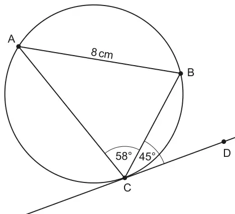 Circle with points A, B and C on the circumference and chords AB = 8 cm, AC and BC; a tangent at C passes through D; angle ACB = 58 degrees and angle BCD = 45 degrees
