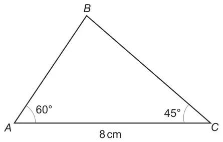 Triangle ABC with AC = 8 cm, angle A = 60° and angle C = 45°