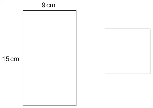 Rectangle 15 cm by 9 cm and a square with no measurements