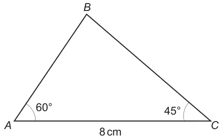 Sketch of triangle ABC with AC = 8 cm, angle A = 60° and angle C = 45°