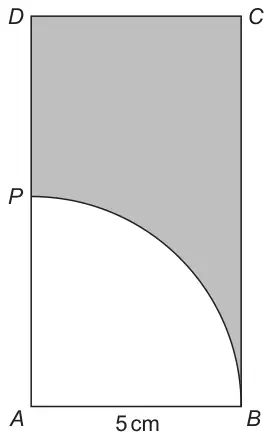 Rectangle ABCD with AB = 5 cm at the bottom and P on AD; a quarter circle centre A joins B to P, and the region of the rectangle outside the quarter circle is shaded