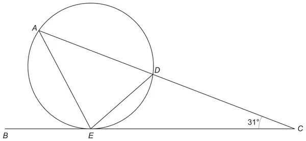 Circle through A, D and E. BC is a tangent to the circle at E. The line from A passes through D to C. Chords AE and DE are drawn. Angle DCE = 31 degrees
