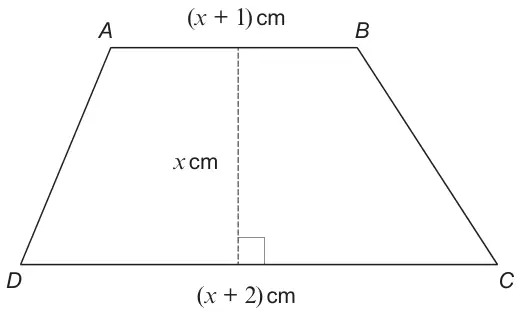 Trapezium ABCD with AB = (x + 1) cm, DC = (x + 2) cm and perpendicular height x cm