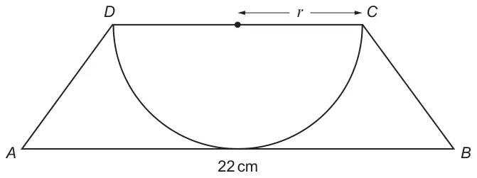 Trapezium ABCD with DC parallel to AB; a semicircle with diameter DC and radius r hangs below DC and touches AB; AB = 22 cm