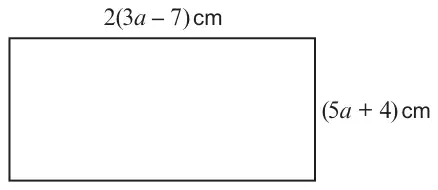 Rectangle with top side labelled 2(3a − 7) cm and right side labelled (5a + 4) cm