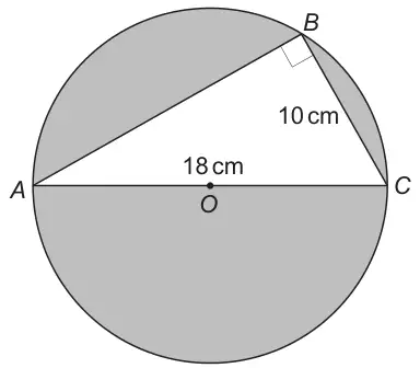 Circle with centre O and diameter AC = 18 cm; triangle ABC with a right angle at B and BC = 10 cm; the circle outside the triangle is shaded