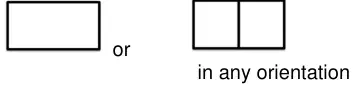 A rectangle, or a rectangle split into two equal rectangles, in any orientation