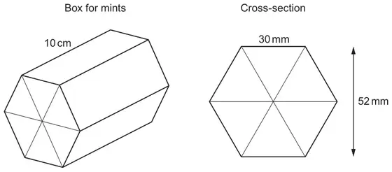 Box for mints: hexagonal prism of length 10 cm; Cross-section: regular hexagon split into six triangles, side 30 mm, distance between opposite sides 52 mm