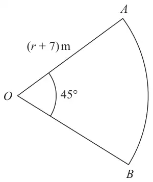 Sector OAB of a circle with centre O, radius (r + 7) m and angle AOB = 45 degrees
