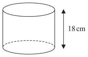 A cylinder standing on its circular base, with height 18 cm