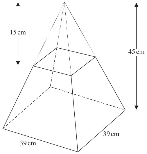 Frustum of a square-based pyramid with the removed small pyramid shown dotted on top; height of small pyramid 15 cm, height of large pyramid 45 cm, base sides 39 cm and 39 cm