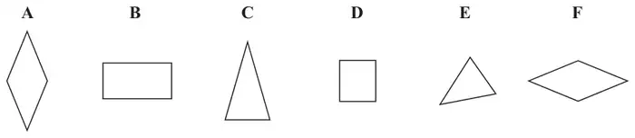 Six shapes: A a tall narrow rhombus, B a rectangle, C a tall isosceles triangle, D a square, E a small triangle, F a wide rhombus lying on its side