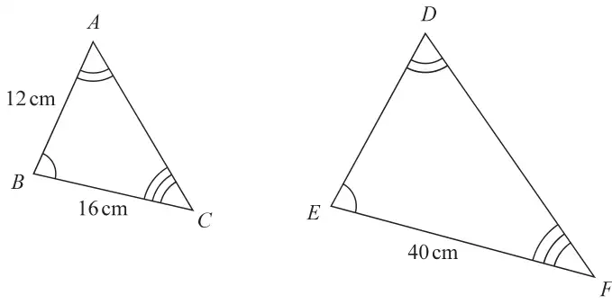 Similar triangles ABC and DEF with AB = 12 cm, BC = 16 cm and EF = 40 cm; angle A = angle D, angle B = angle E, angle C = angle F