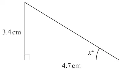 Right-angled triangle with vertical side 3.4 cm and horizontal side 4.7 cm; angle x is opposite the 3.4 cm side