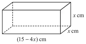 Cuboid with length (15 - 4x) cm, height x cm and depth x cm