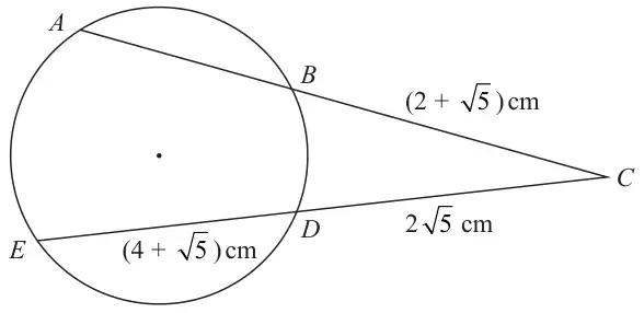 Circle with points A, B, D and E on it; lines ABC and EDC meet at C outside the circle, with BC = (2 + root 5) cm, DC = 2 root 5 cm and ED = (4 + root 5) cm