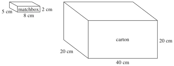 Matchbox 5 cm by 8 cm by 2 cm and carton 20 cm by 40 cm by 20 cm