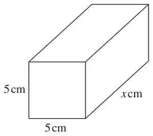 Cuboid with a 5 cm by 5 cm square cross section and length x cm