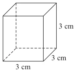 Cube with edges 3 cm, 3 cm and 3 cm