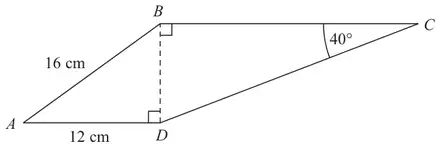 Quadrilateral ABCD with diagonal BD; angle ADB = 90 degrees, angle CBD = 90 degrees, AB = 16 cm, AD = 12 cm, angle BCD = 40 degrees