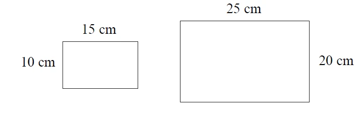 Two rectangles: one 15 cm by 10 cm and one 25 cm by 20 cm