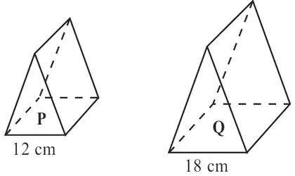 Two similar triangular prisms: P with base 12 cm and Q with base 18 cm
