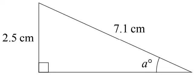 Right-angled triangle with vertical side 2.5 cm, hypotenuse 7.1 cm and angle a degrees opposite the 2.5 cm side