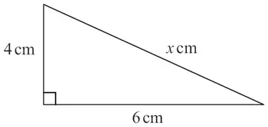 Right-angled triangle with sides 4 cm and 6 cm about the right angle and hypotenuse x cm
