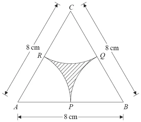 Equilateral triangle ABC of side 8 cm; arcs of radius 4 cm centred at A, B and C meet the sides at P, Q and R; the region between the arcs is shaded